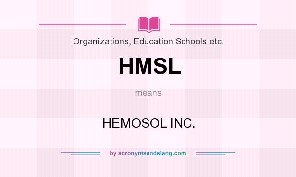 What does HMSL mean? It stands for HEMOSOL INC.