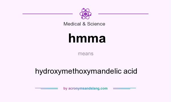 What does hmma mean? It stands for hydroxymethoxymandelic acid