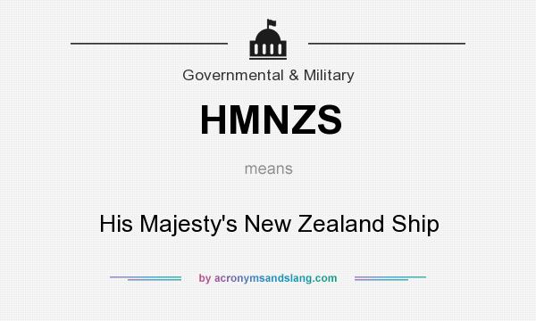 What does HMNZS mean? It stands for His Majesty`s New Zealand Ship