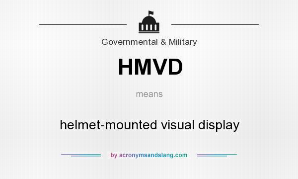 What does HMVD mean? It stands for helmet-mounted visual display