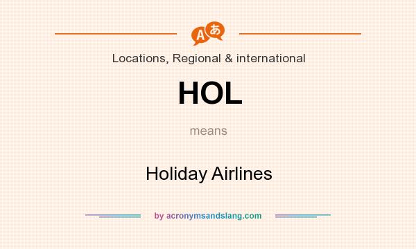 What does HOL mean? It stands for Holiday Airlines