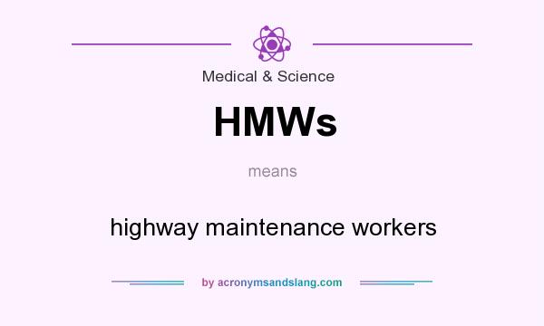 What does HMWs mean? It stands for highway maintenance workers