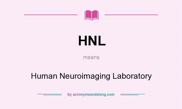 What does HNL mean? It stands for Human Neuroimaging Laboratory