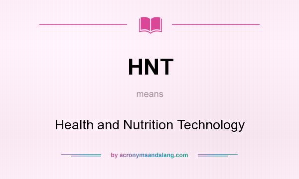 What does HNT mean? It stands for Health and Nutrition Technology