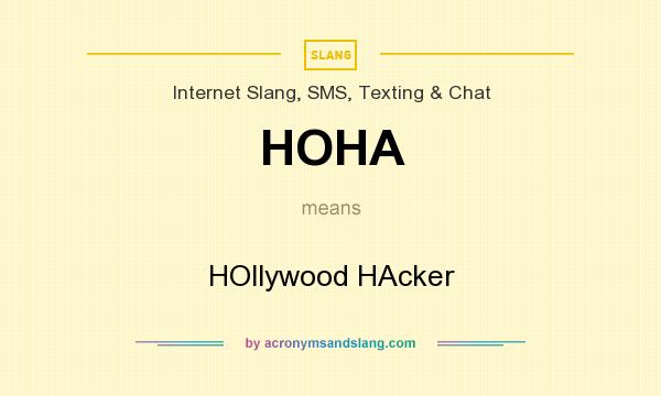 What does HOHA mean? It stands for HOllywood HAcker