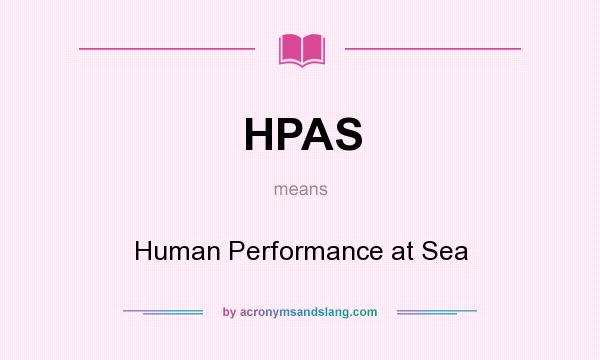 What does HPAS mean? It stands for Human Performance at Sea