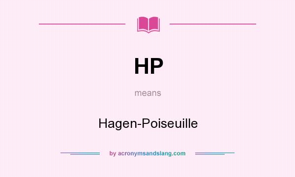 What does HP mean? It stands for Hagen-Poiseuille