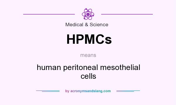 What does HPMCs mean? It stands for human peritoneal mesothelial cells