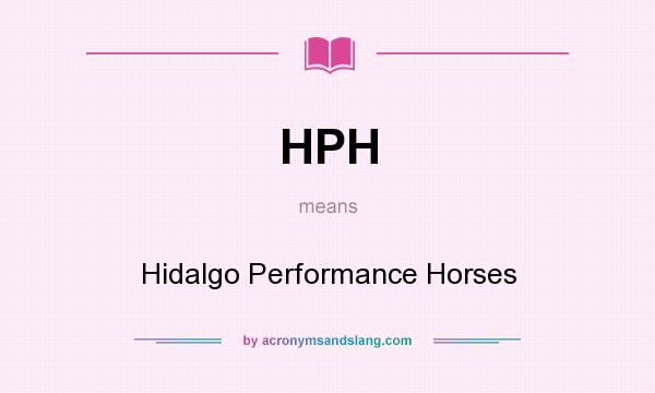 What does HPH mean? It stands for Hidalgo Performance Horses