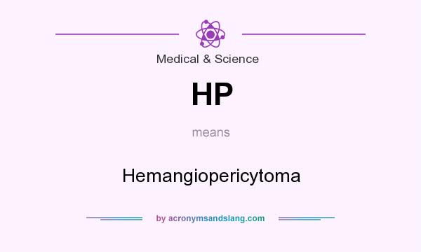 What does HP mean? It stands for Hemangiopericytoma