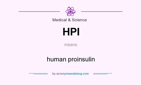 What does HPI mean? It stands for human proinsulin