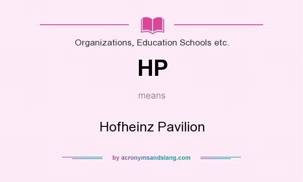 What does HP mean? It stands for Hofheinz Pavilion