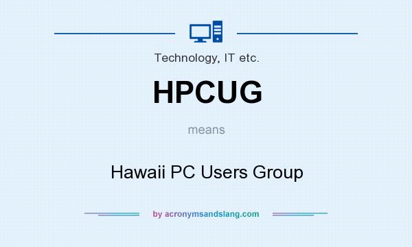 What does HPCUG mean? It stands for Hawaii PC Users Group