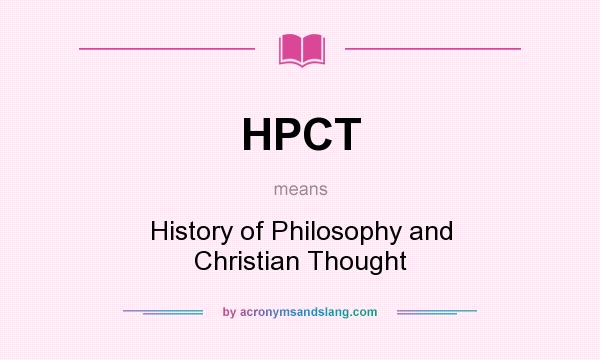 What does HPCT mean? It stands for History of Philosophy and Christian Thought