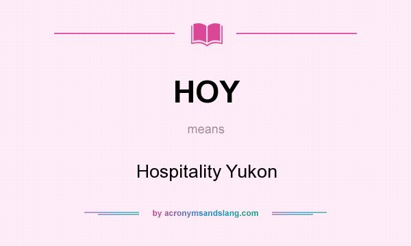 What does HOY mean? It stands for Hospitality Yukon