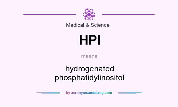 What does HPI mean? It stands for hydrogenated phosphatidylinositol