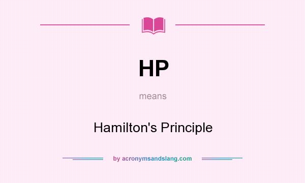 What does HP mean? It stands for Hamilton`s Principle