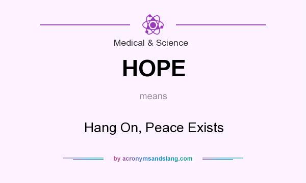 What does HOPE mean? It stands for Hang On, Peace Exists