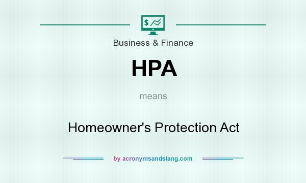 What does HPA mean? It stands for Homeowner`s Protection Act
