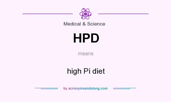 What does HPD mean? It stands for high Pi diet