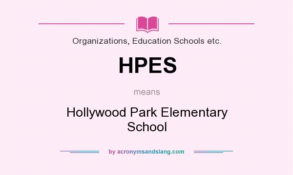 What does HPES mean? It stands for Hollywood Park Elementary School