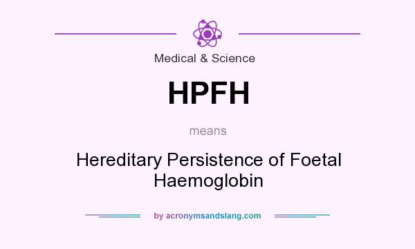 What does HPFH mean? It stands for Hereditary Persistence of Foetal Haemoglobin