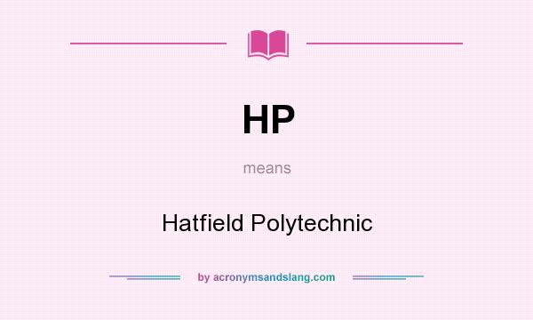 What does HP mean? It stands for Hatfield Polytechnic