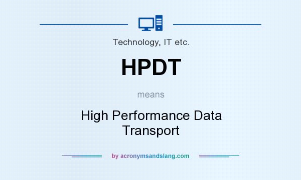 What does HPDT mean? It stands for High Performance Data Transport