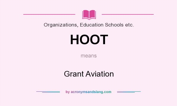 What does HOOT mean? It stands for Grant Aviation