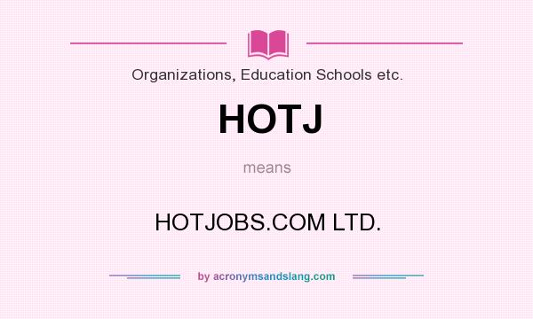 What does HOTJ mean? It stands for HOTJOBS.COM LTD.