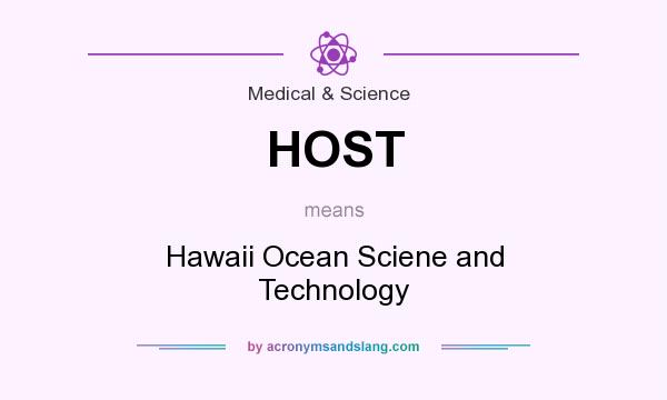 What does HOST mean? It stands for Hawaii Ocean Sciene and Technology