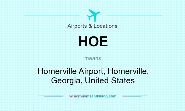 What does HOE mean? It stands for Homerville Airport, Homerville, Georgia, United States