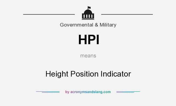 What does HPI mean? It stands for Height Position Indicator