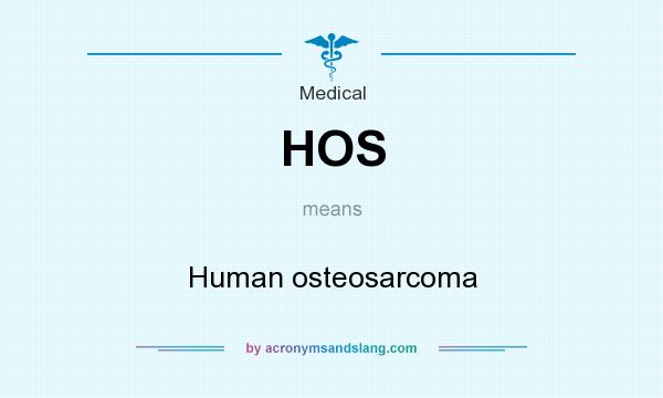 What does HOS mean? It stands for Human osteosarcoma