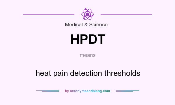 What does HPDT mean? It stands for heat pain detection thresholds