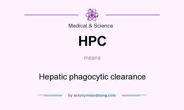 What does HPC mean? It stands for Hepatic phagocytic clearance