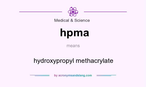 What does hpma mean? It stands for hydroxypropyl methacrylate