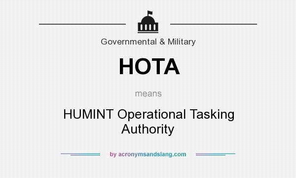 What does HOTA mean? It stands for HUMINT Operational Tasking Authority