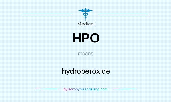 What does HPO mean? It stands for hydroperoxide