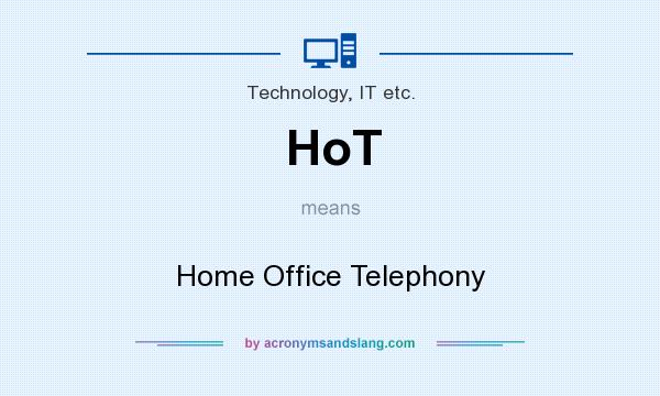 What does HoT mean? It stands for Home Office Telephony