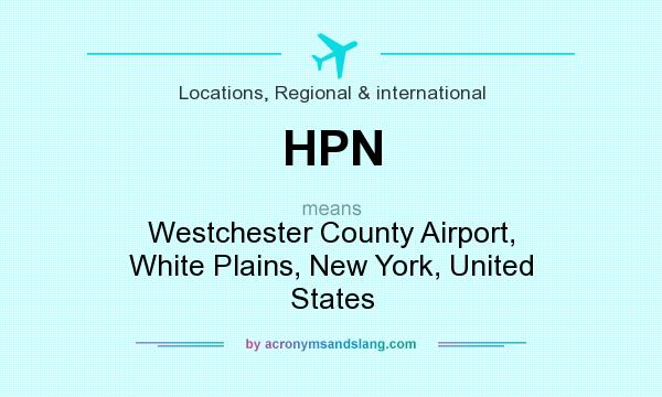 What does HPN mean? It stands for Westchester County Airport, White Plains, New York, United States