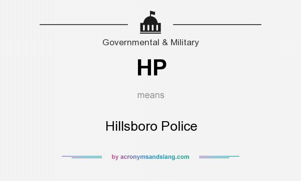 What does HP mean? It stands for Hillsboro Police