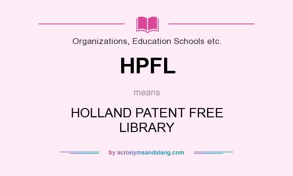 What does HPFL mean? It stands for HOLLAND PATENT FREE LIBRARY