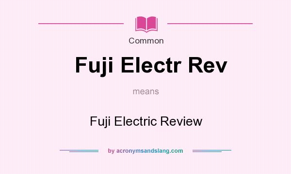 What does Fuji Electr Rev mean? It stands for Fuji Electric Review