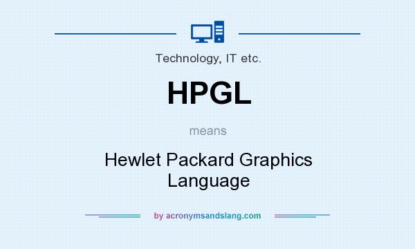 What does HPGL mean? It stands for Hewlet Packard Graphics Language