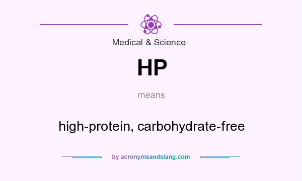 What does HP mean? It stands for high-protein, carbohydrate-free