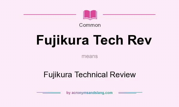 What does Fujikura Tech Rev mean? It stands for Fujikura Technical Review