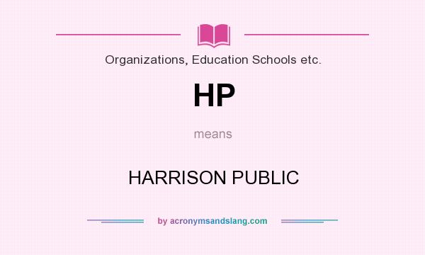 What does HP mean? It stands for HARRISON PUBLIC