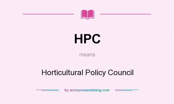 What does HPC mean? It stands for Horticultural Policy Council