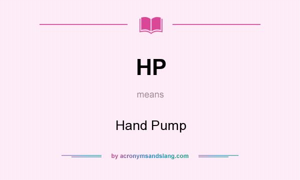 What does HP mean? It stands for Hand Pump